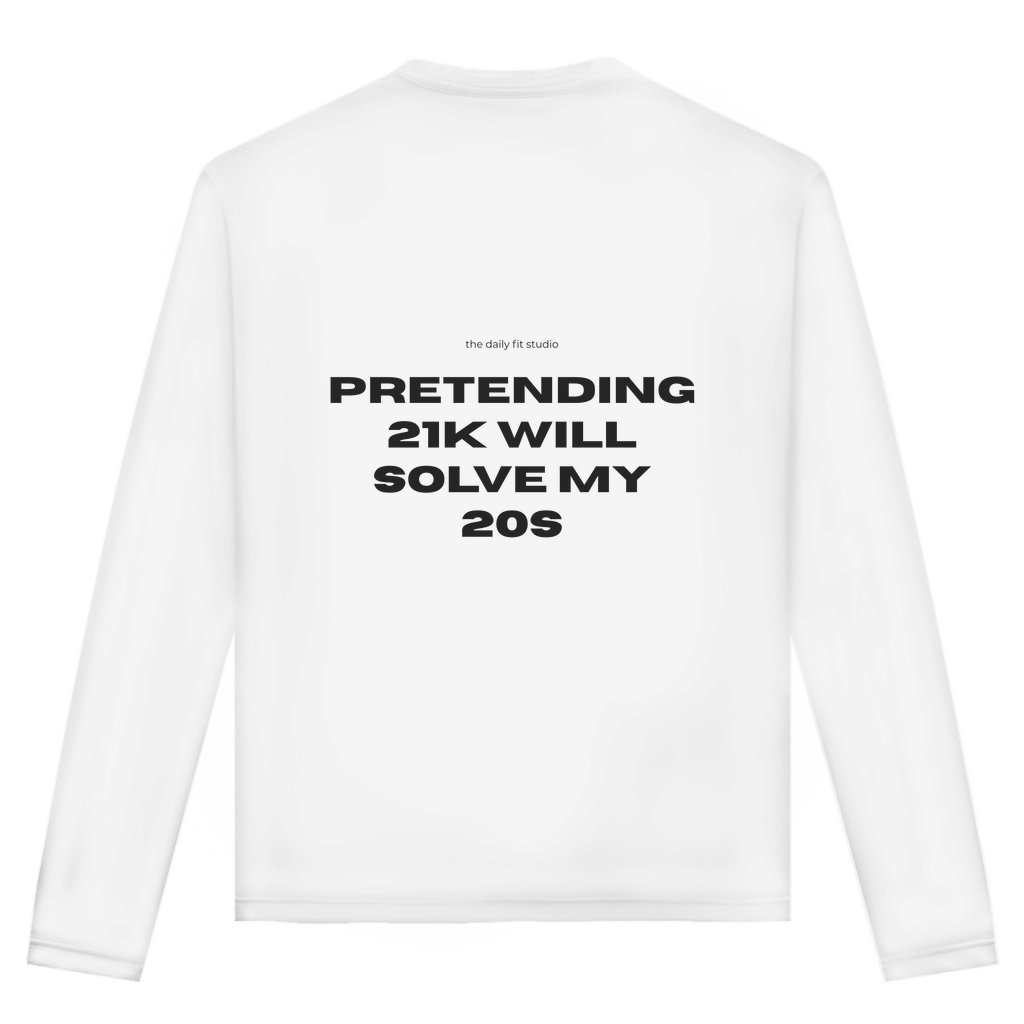 Longsleeve 21k Will Solve My 20s